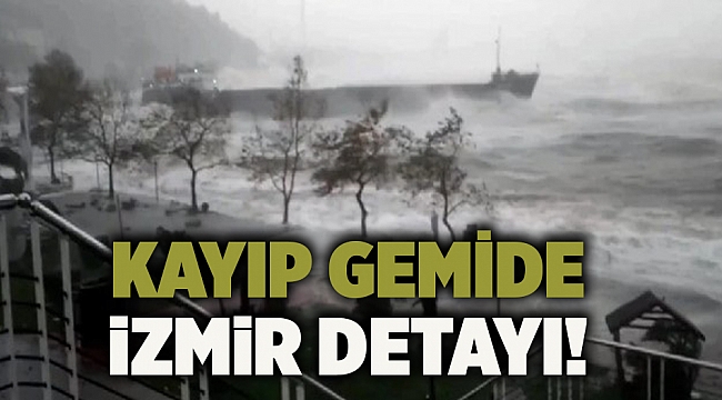 Kayıp gemide İzmir detayı!