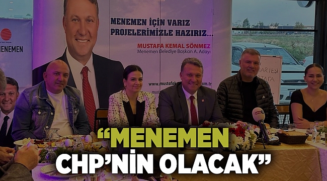 "Menemen CHP'nin olacak"