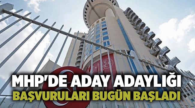 MHP&#039;de aday adaylığı başvuruları bugün başladı