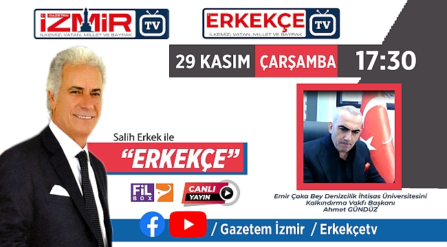 Salih Erkek ile ERKEKÇE&#039;NİN yarinki konuğu Ahmet GÜNDÜZ