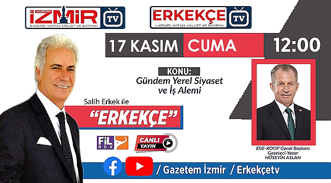 Salih Erkek ile ERKEKÇE'NİN bugünkü konuğu Hüseyin ASLAN