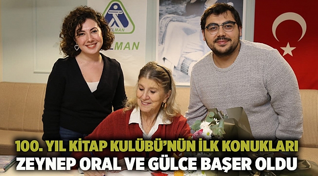 100. Yıl Kitap Kulübü’nün ilk konukları Zeynep Oral ve Gülce Başer oldu