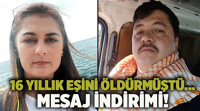 16 yıllık eşini öldürmüştü... Mesaj indirimi!