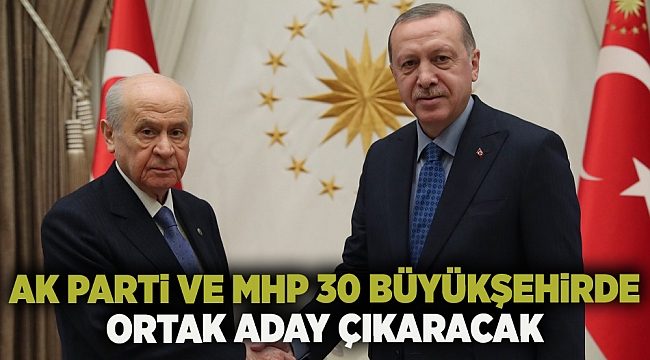 AK Parti ve MHP 30 büyükşehirde ortak aday çıkaracak