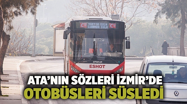 Ata’nın sözleri İzmir’de otobüsleri süsledi
