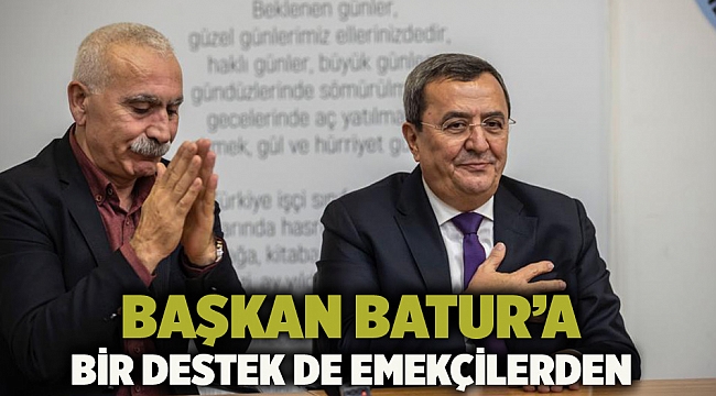 Başkan Batur’a bir destek de emekçilerden