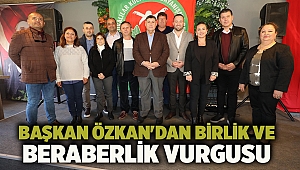 Başkan Özkan'dan birlik ve beraberlik vurgusu