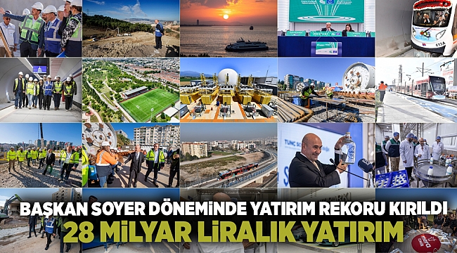 Başkan Soyer döneminde yatırım rekoru kırıldı! 28 milyar liralık yatırım