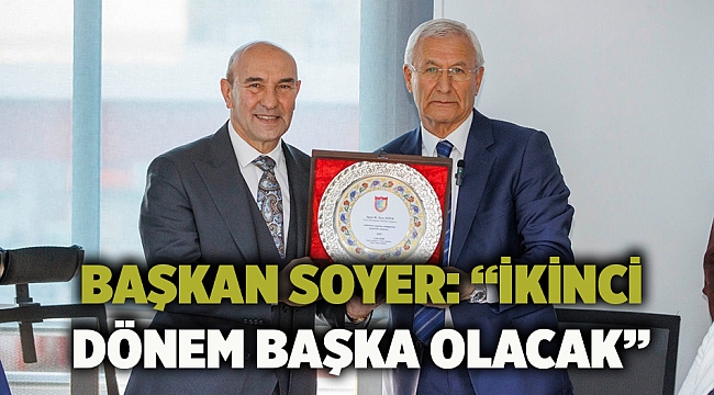 Başkan Soyer: “İkinci dönem başka olacak”
