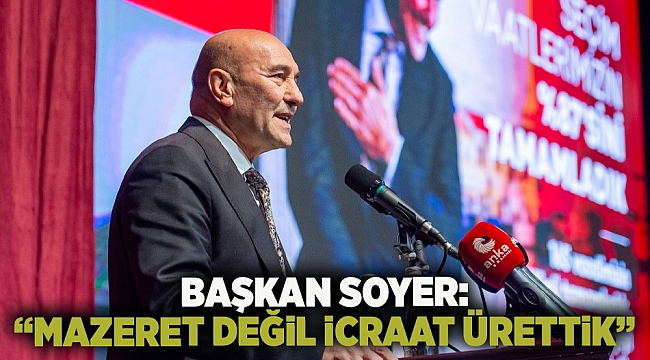 Başkan Soyer: “Mazeret değil icraat ürettik”