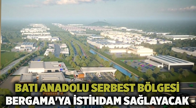 Batı Anadolu Serbest Bölgesi Bergama&#039;ya istihdam sağlayacak