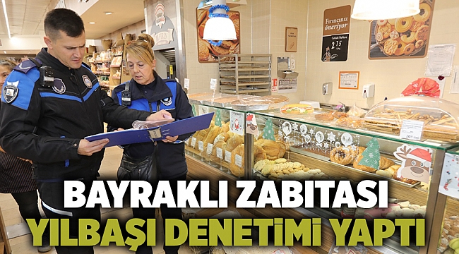 Bayraklı zabıtası yılbaşı denetimi yaptı