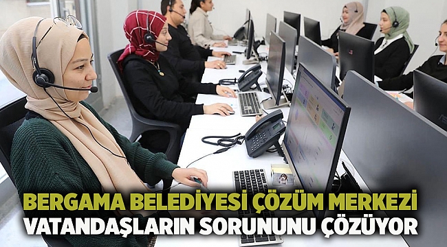 Bergama Belediyesi Çözüm Merkezi vatandaşların sorununu çözüyor