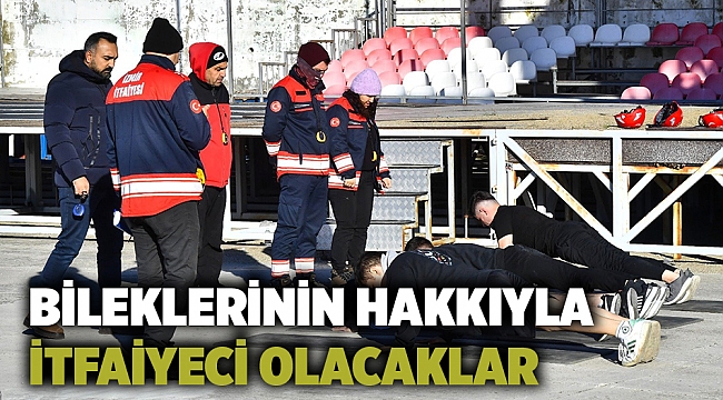 Bileklerinin hakkıyla itfaiyeci olacaklar