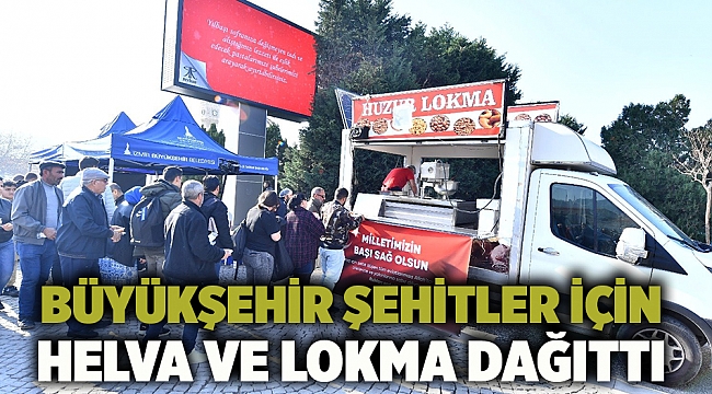 Büyükşehir şehitler için helva ve lokma dağıttı
