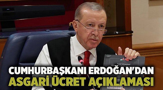 Cumhurbaşkanı Erdoğan&#039;dan asgari ücret açıklaması