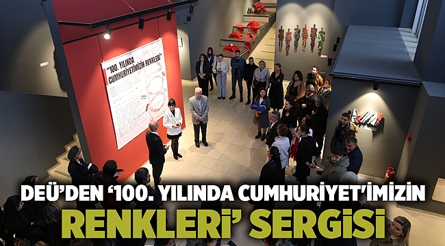 Deü’den ‘100. Yılında Cumhuriyet'imizin Renkleri’ Sergisi