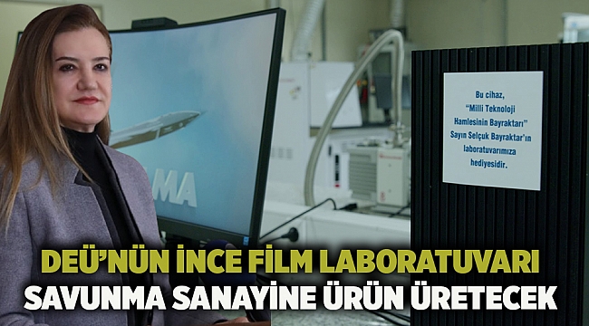 Deü’nün İnce Film Laboratuvarı  Savunma Sanayine Ürün Üretecek