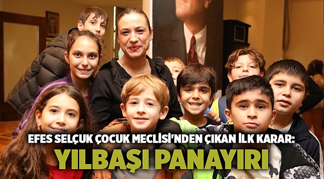 Efes Selçuk Çocuk Meclisi&#039;nden çıkan ilk karar: Yılbaşı panayırı