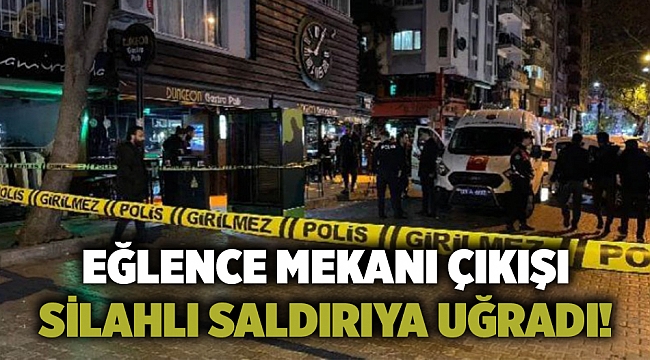 Eğlence mekanı çıkışı silahlı saldırıya uğradı!