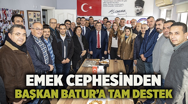 Emek cephesinden Başkan Batur’a tam destek