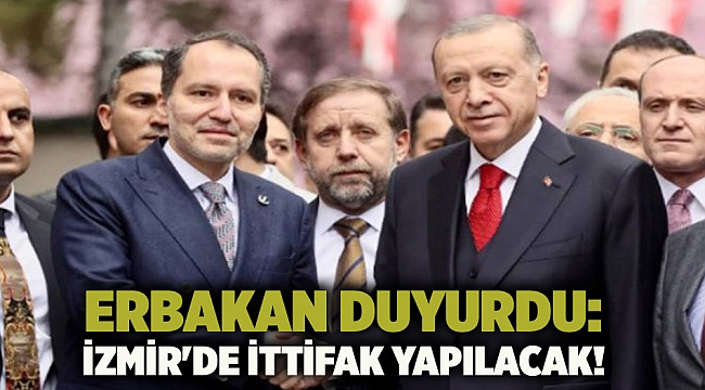 Erbakan duyurdu: İzmir'de ittifak yapılacak!