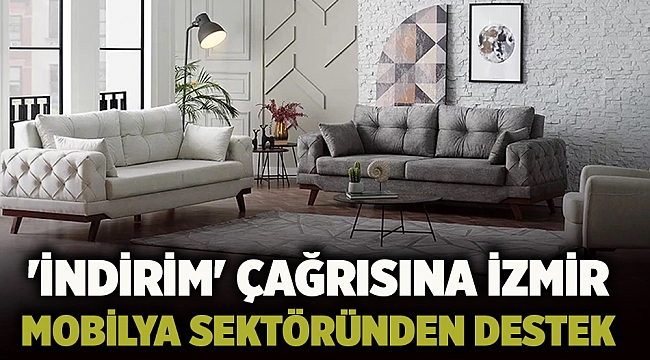 'İndirim' çağrısına İzmir mobilya sektöründen destek