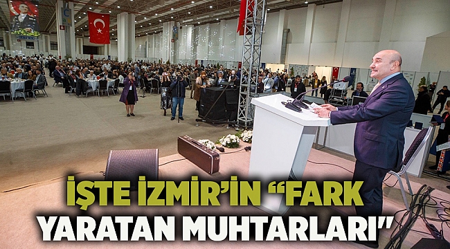 İşte İzmir’in “Fark Yaratan Muhtarları"