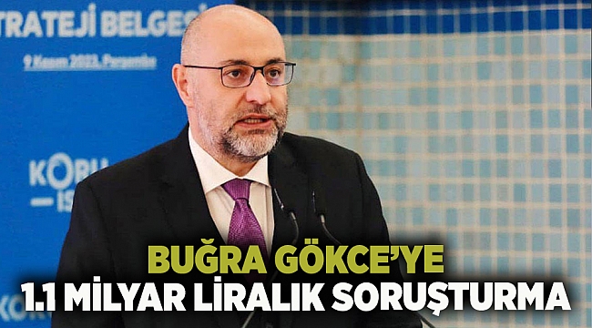 İthal aday Buğra Gökçe&#039;ye soruşturma