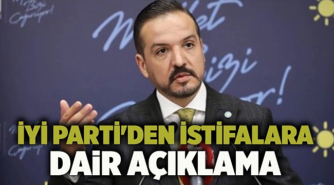 İYİ Parti'den istifalara dair açıklama
