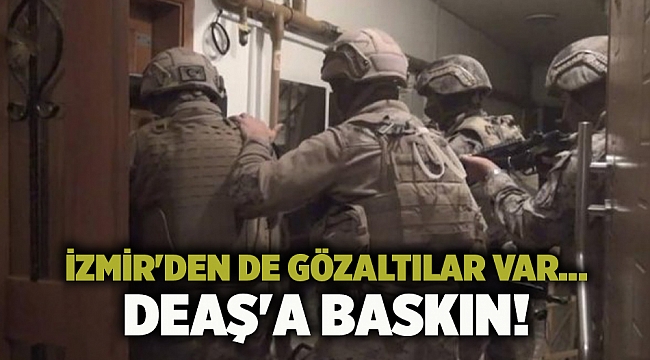 İzmir&#039;den de gözaltılar var... DEAŞ&#039;a baskın!