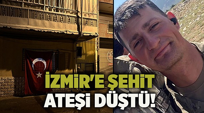 İzmir'e şehit ateşi düştü!