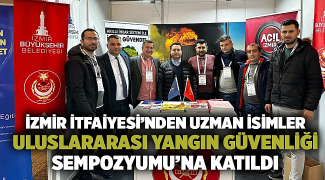 İzmir İtfaiyesi’nden uzman isimler Uluslararası Yangın Güvenliği Sempozyumu’na katıldı