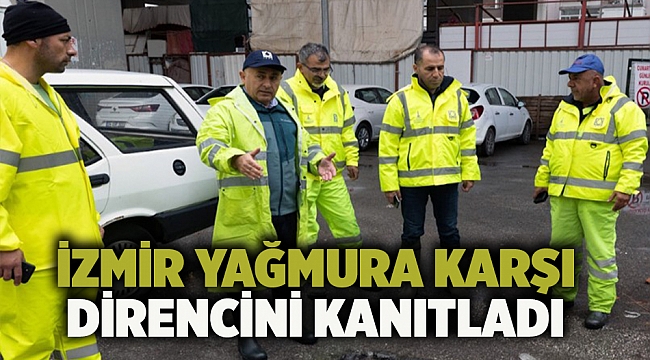 İzmir yağmura karşı direncini kanıtladı