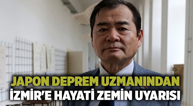 Japon deprem uzmanından İzmir'e hayati zemin uyarısı