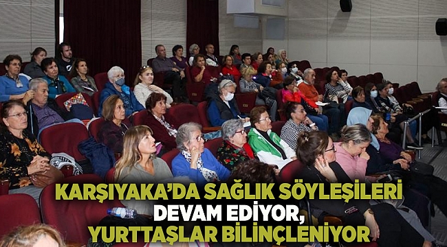 Karşıyaka’da sağlık söyleşileri devam ediyor, yurttaşlar bilinçleniyor