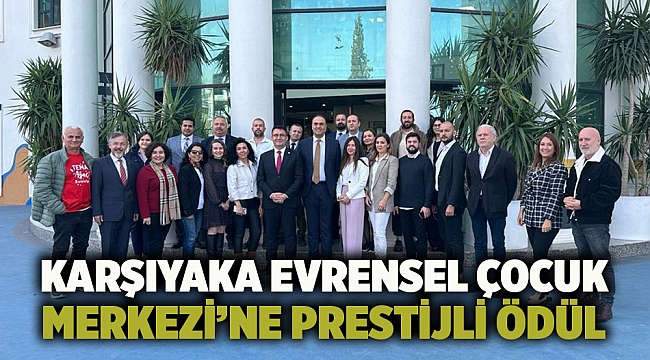 Karşıyaka Evrensel Çocuk Merkezi’ne prestijli ödül