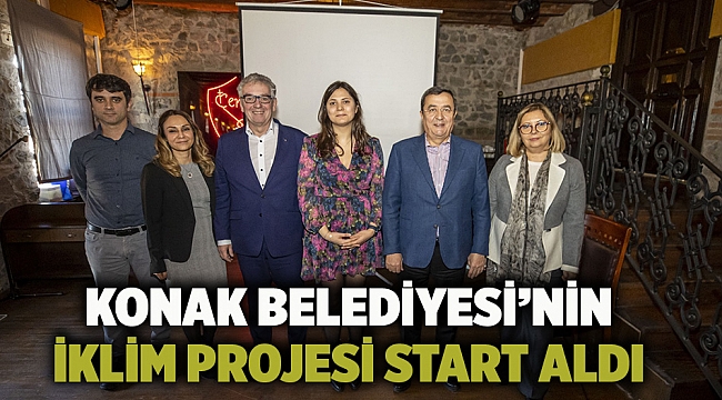 Konak Belediyesi’nin iklim projesi start aldı