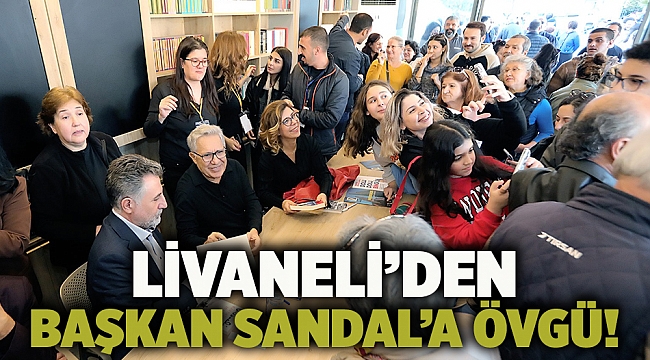 Livaneli&#039;den Başkan Sandal&#039;a övgü!