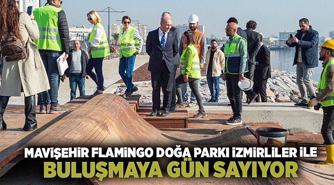 Mavişehir Flamingo Doğa Parkı İzmirliler ile buluşmaya gün sayıyor