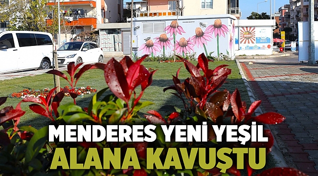 Menderes Yeni Yeşil Alana Kavuştu
