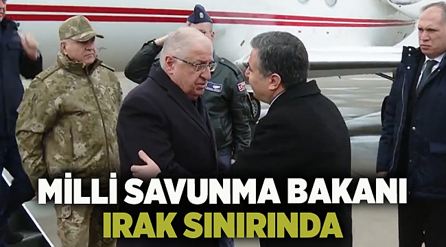 Milli Savunma Bakanı Güler, Irak sınırına gitti