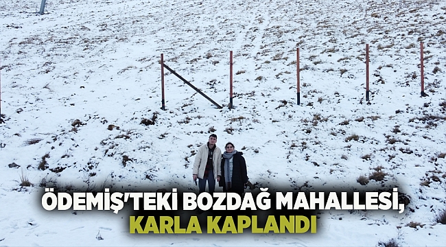 Ödemiş'teki Bozdağ Mahallesi, karla kaplandı