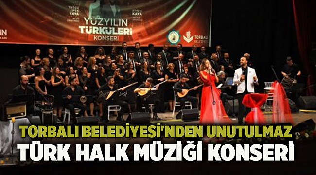 Torbalı Belediyesi'nden unutulmaz Türk Halk Müziği konseri