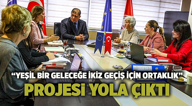 “Yeşil Bir Geleceğe İkiz Geçiş İçin Ortaklık” projesi yola çıktı 