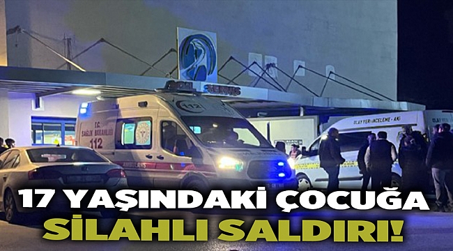 17 yaşındaki çocuğa silahlı saldırı!