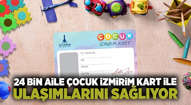 24 bin aile Çocuk İzmirim Kart ile ulaşımlarını sağlıyor
