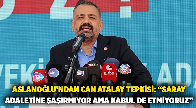 Aslanoğlu’ndan Can Atalay Tepkisi: “Saray Adaletine Şaşırmıyor Ama Kabul De Etmiyoruz”