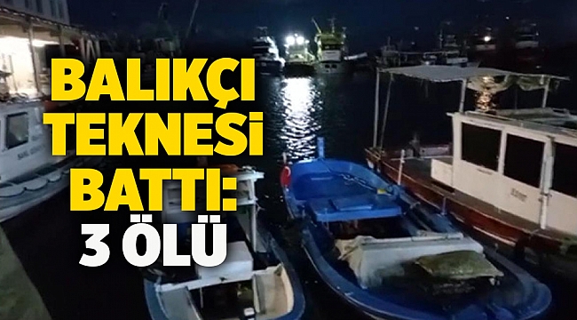 Balıkçı teknesi battı: 3 ölü