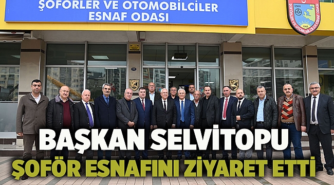 Başkan Selvitopu şoför esnafını ziyaret etti
